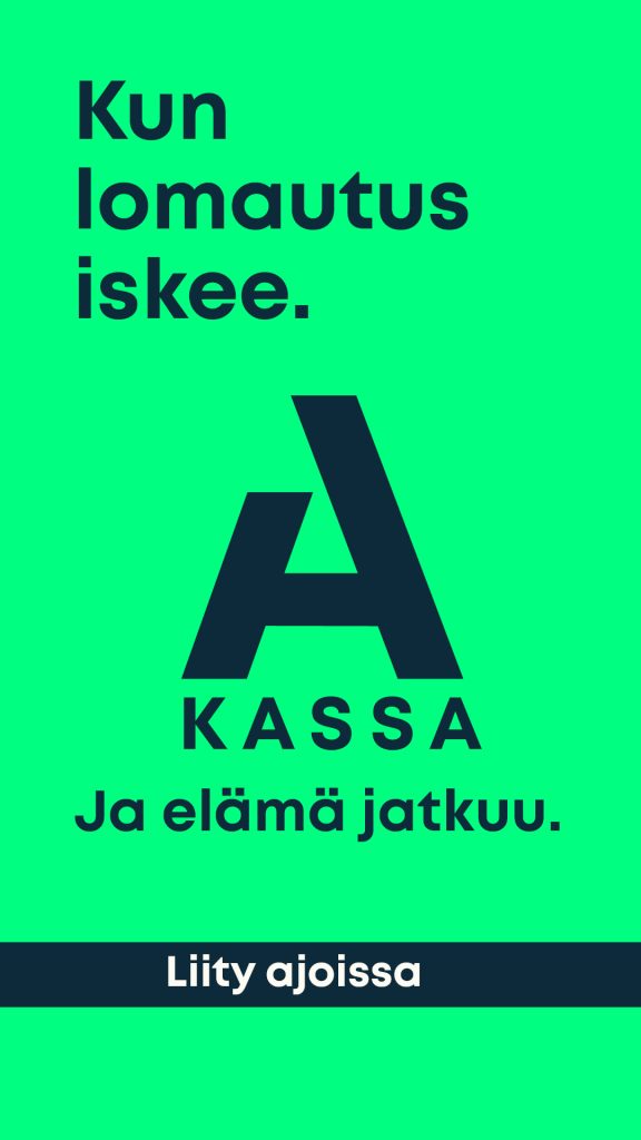 Kun lomautus iskee. A-kassa. Ja elämä jatkuu. Liity ajoissa.